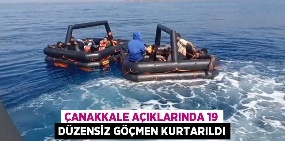 Çanakkale açıklarında 19 düzensiz göçmen kurtarıldı