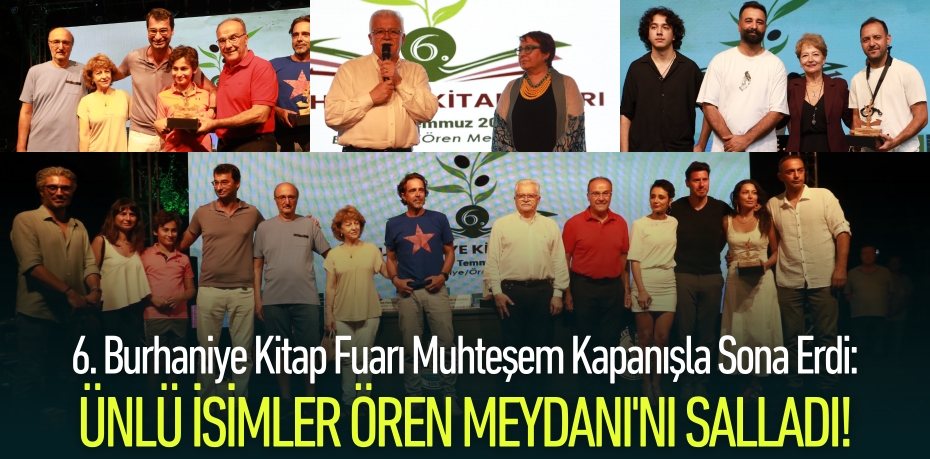6. Burhaniye Kitap Fuarı Muhteşem Kapanışla Sona Erdi: Ünlü İsimler Ören Meydanı'nı Salladı!