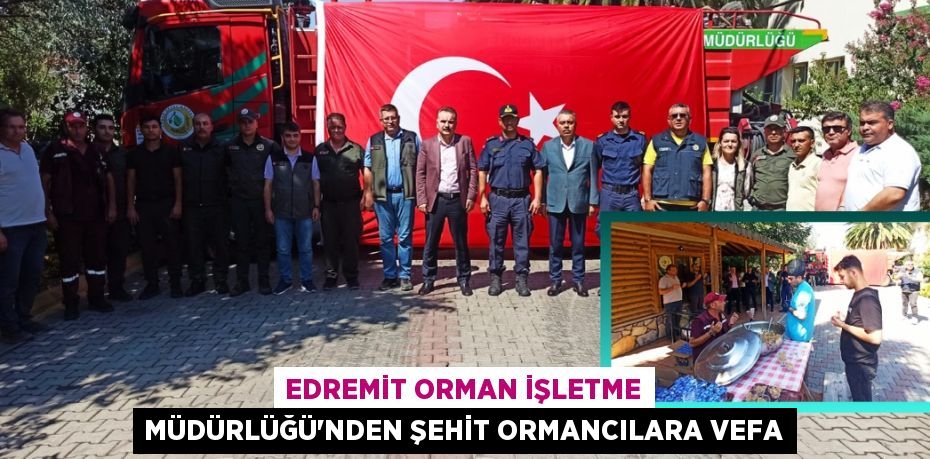 Edremit Orman İşletme Müdürlüğü'nden Şehit Ormancılara Vefa