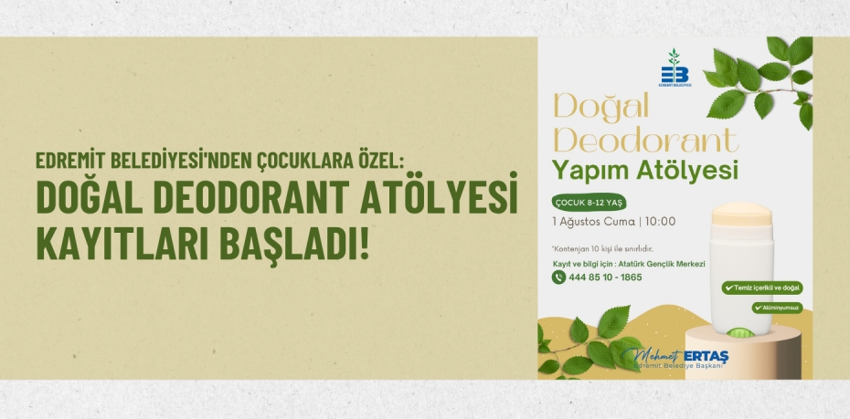 Edremit Belediyesi'nden Çocuklara Özel: Doğal Deodorant Atölyesi Kayıtları Başladı!