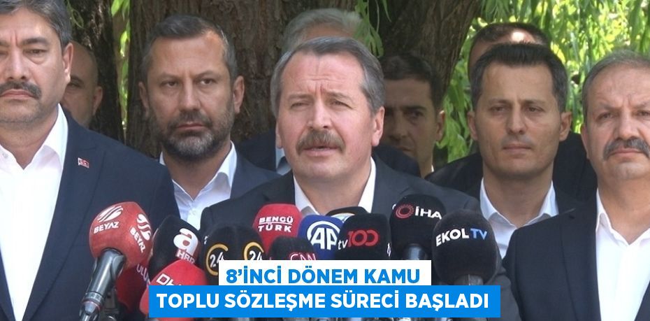 8’İNCİ DÖNEM KAMU TOPLU SÖZLEŞME SÜRECİ BAŞLADI