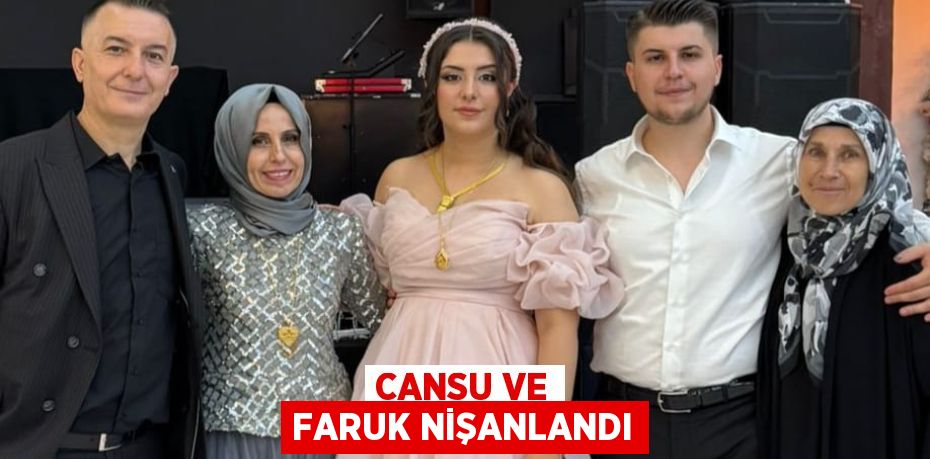 Cansu ve Faruk Nişanlandı