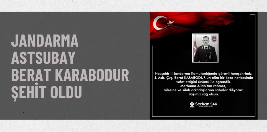 JANDARMA ASTSUBAY BERAT KARABODUR ŞEHİT OLDU