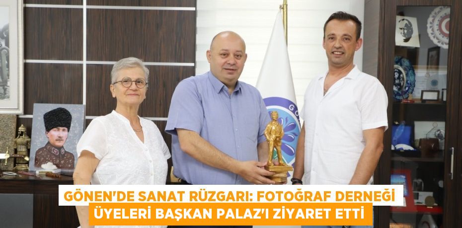 Gönen'de Sanat Rüzgarı: Fotoğraf Derneği Üyeleri Başkan Palaz'ı Ziyaret Etti