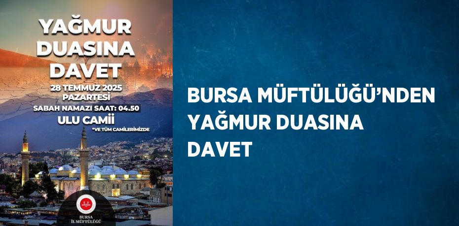BURSA MÜFTÜLÜĞÜ’NDEN YAĞMUR DUASINA DAVET