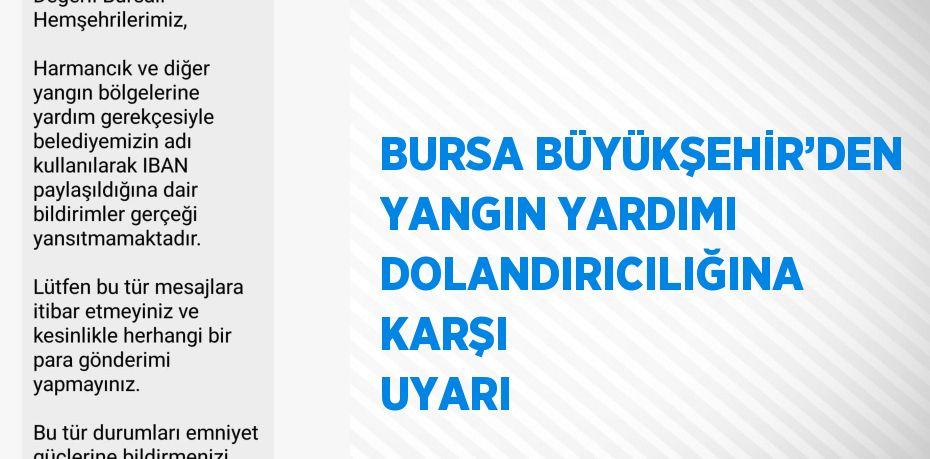BURSA BÜYÜKŞEHİR’DEN YANGIN YARDIMI DOLANDIRICILIĞINA KARŞI UYARI