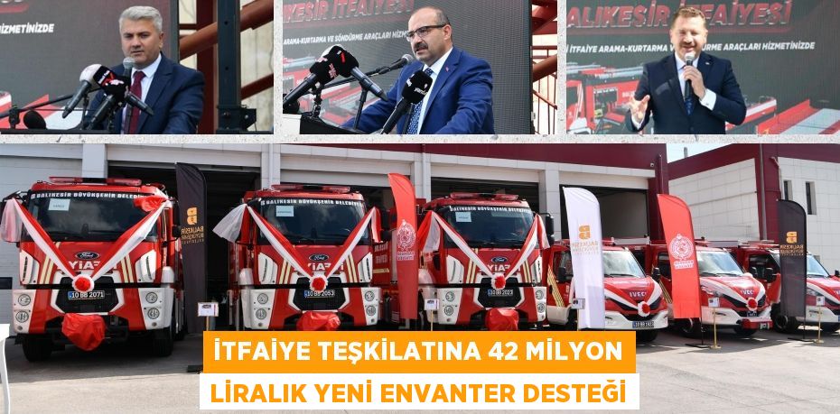 İTFAİYE TEŞKİLATINA 42 MİLYON LİRALIK YENİ ENVANTER DESTEĞİ