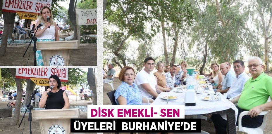 DİSK EMEKLİ- SEN ÜYELERİ  BURHANİYE’DE