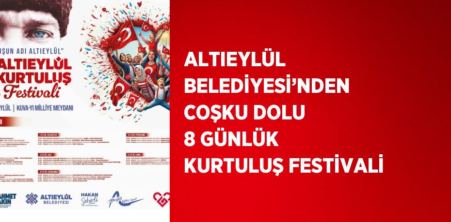 ALTIEYLÜL BELEDİYESİ’NDEN COŞKU DOLU 8 GÜNLÜK KURTULUŞ FESTİVALİ