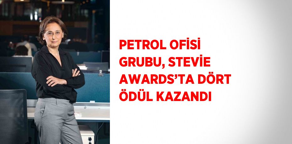 PETROL OFİSİ GRUBU, STEVİE AWARDS’TA DÖRT ÖDÜL KAZANDI