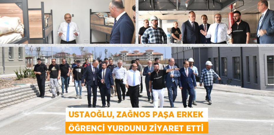 USTAOĞLU, ZAĞNOS PAŞA ERKEK ÖĞRENCİ YURDUNU ZİYARET ETTİ