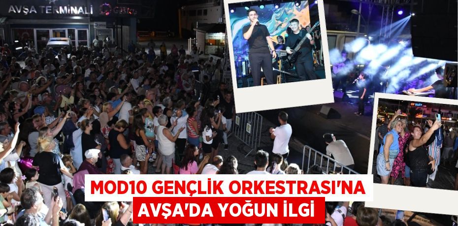 MOD10 GENÇLİK ORKESTRASI’NA AVŞA’DA YOĞUN İLGİ