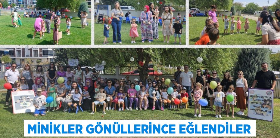 MİNİKLER GÖNÜLLERİNCE EĞLENDİLER