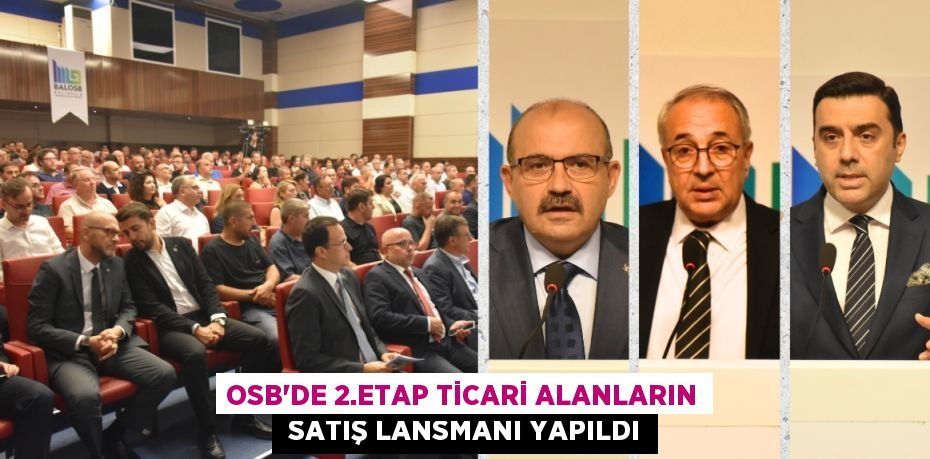 OSB’DE 2.ETAP TİCARİ ALANLARIN  SATIŞ LANSMANI YAPILDI