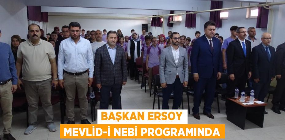 BAŞKAN ERSOY MEVLİD-İ NEBİ PROGRAMINDA