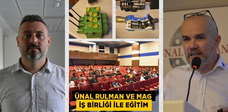 ÜNAL RULMAN VE MAG İŞ BİRLİĞİ İLE EĞİTİM