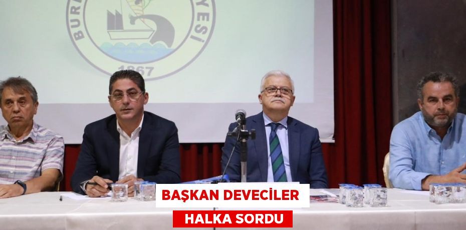 BAŞKAN DEVECİLER    HALKA SORDU