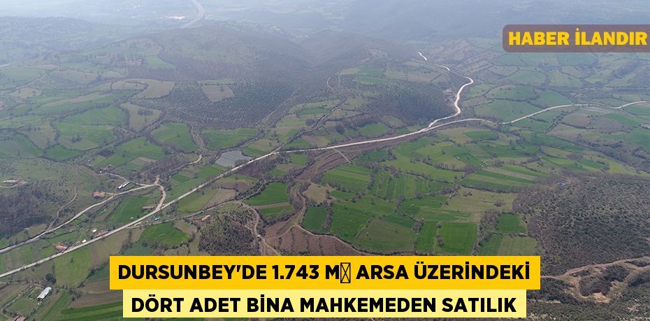 Dursunbey'de 1.743 m² arsa üzerindeki dört adet bina mahkemeden satılık