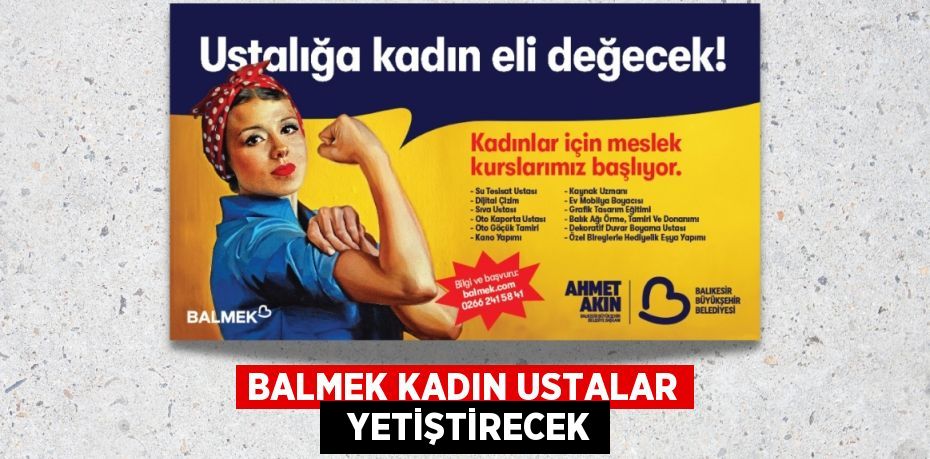 BALMEK KADIN USTALAR   YETİŞTİRECEK