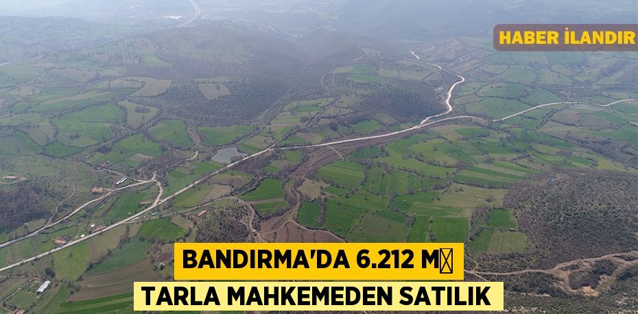 Bandırma'da 6.212 m² tarla mahkemeden satılık