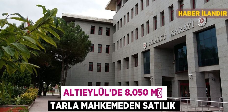 Altıeylül'de 8.050 m² tarla mahkemeden satılık