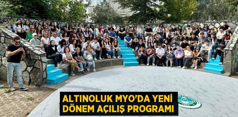 ALTINOLUK MYO’DA YENİ DÖNEM AÇILIŞ PROGRAMI