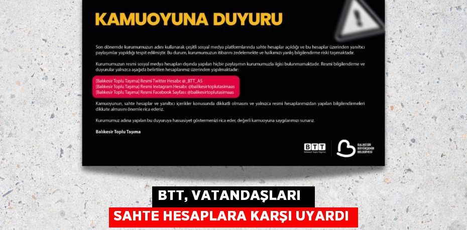 BTT, VATANDAŞLARI   SAHTE HESAPLARA KARŞI UYARDI