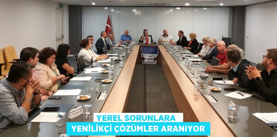 YEREL SORUNLARA   YENİLİKÇİ ÇÖZÜMLER ARANIYOR