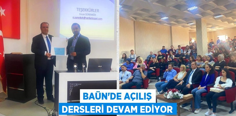 BAÜN’DE AÇILIŞ DERSLERİ DEVAM EDİYOR