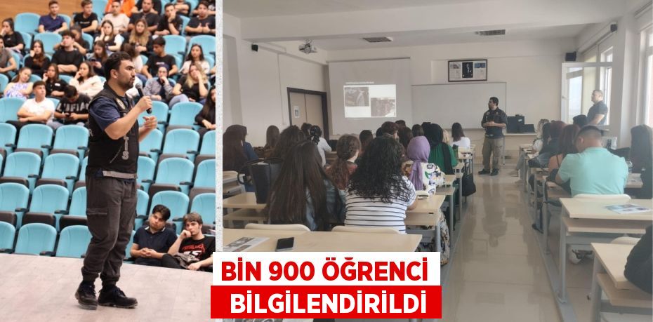 BİN 900 ÖĞRENCİ   BİLGİLENDİRİLDİ