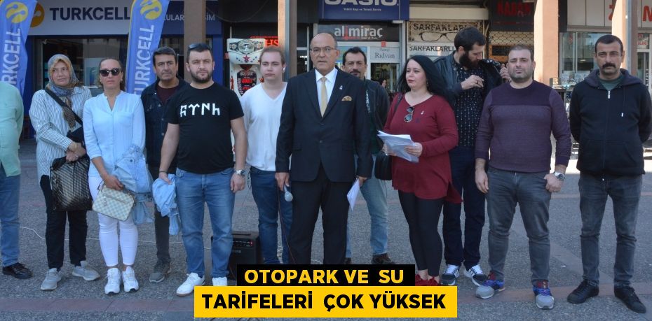OTOPARK VE  SU TARİFELERİ  ÇOK YÜKSEK