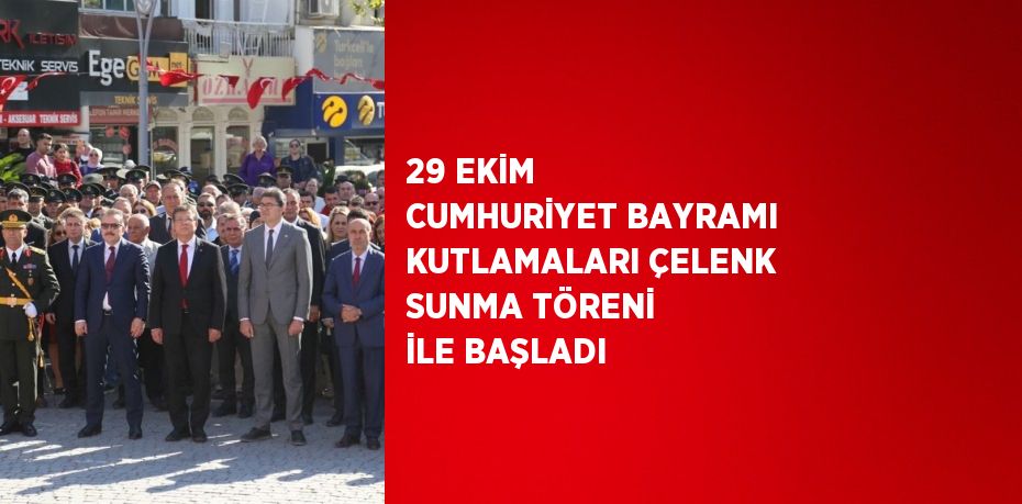 29 EKİM CUMHURİYET BAYRAMI KUTLAMALARI ÇELENK SUNMA TÖRENİ İLE BAŞLADI