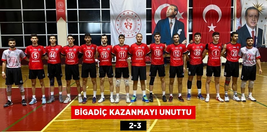 Bigadiç kazanmayı unuttu    2-3