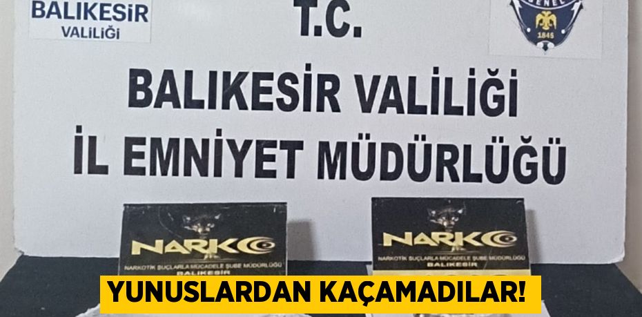 YUNUSLARDAN KAÇAMADILAR!