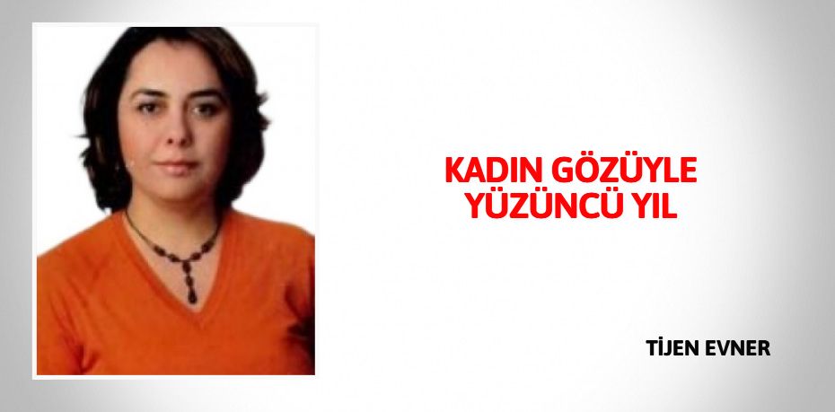 KADIN GÖZÜYLE YÜZÜNCÜ YIL