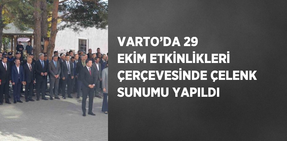 VARTO’DA 29 EKİM ETKİNLİKLERİ ÇERÇEVESİNDE ÇELENK SUNUMU YAPILDI