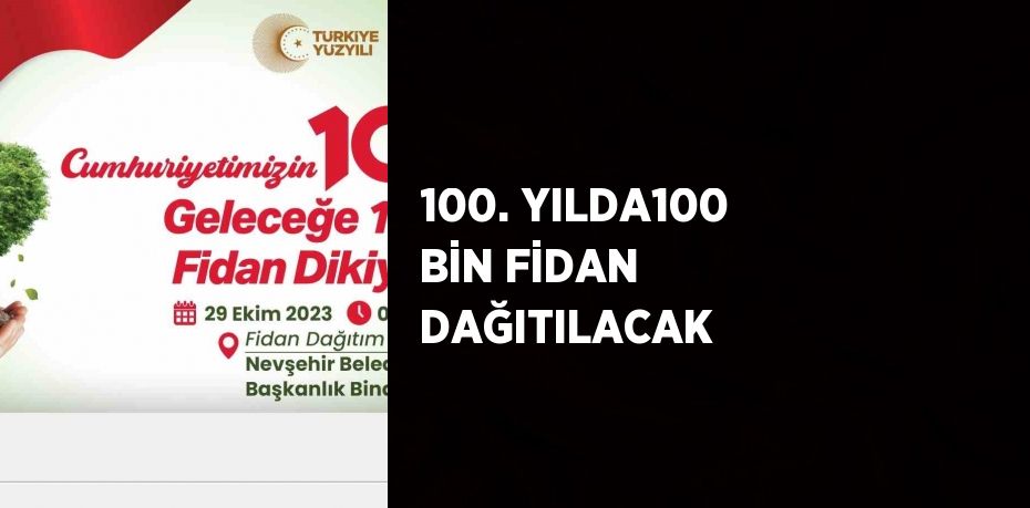 100. YILDA100 BİN FİDAN DAĞITILACAK