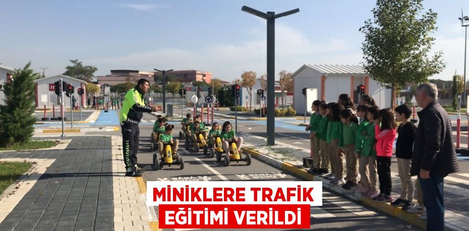 MİNİKLERE TRAFİK EĞİTİMİ VERİLDİ