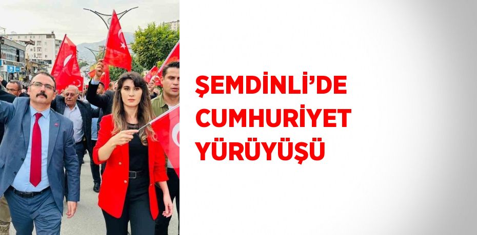 ŞEMDİNLİ’DE CUMHURİYET YÜRÜYÜŞÜ