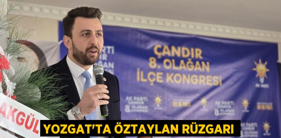 YOZGAT’TA ÖZTAYLAN RÜZGARI