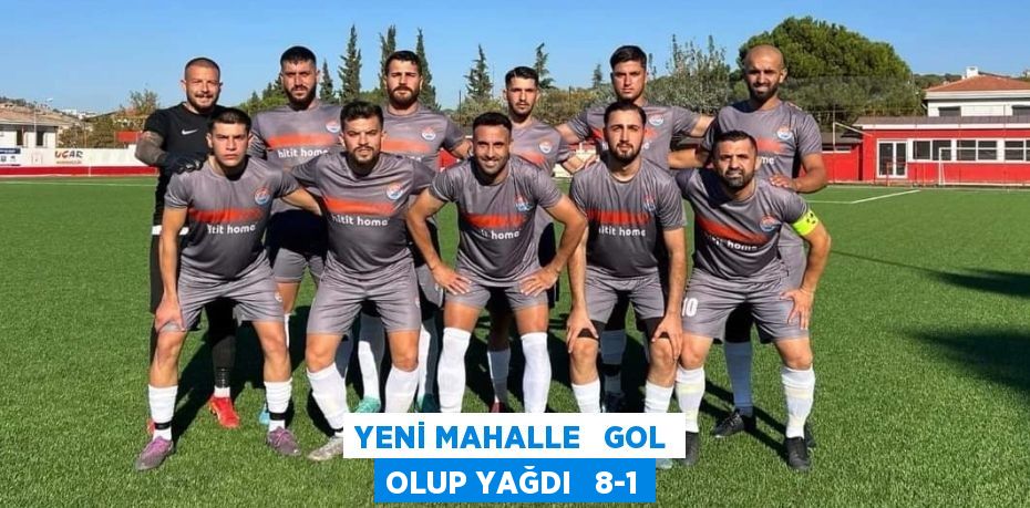 YENİ MAHALLE   GOL OLUP YAĞDI   8-1