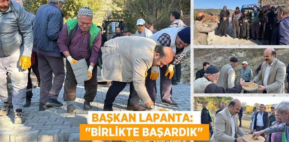 BAŞKAN LAPANTA:   "BİRLİKTE BAŞARDIK"