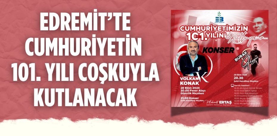 EDREMİT’TE CUMHURİYETİN 101. YILI COŞKUYLA KUTLANACAK