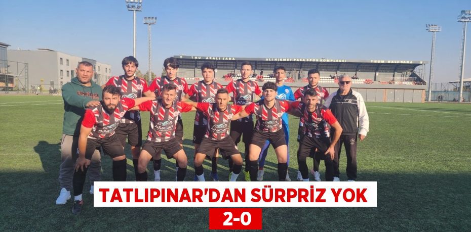 TATLIPINAR’DAN SÜRPRİZ YOK   2-0