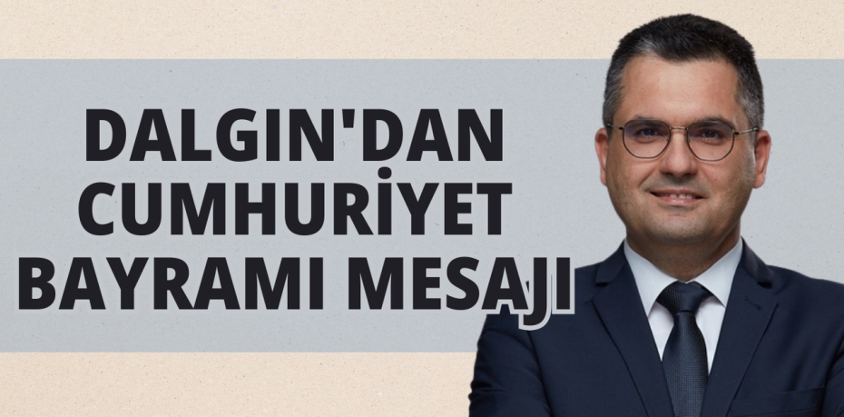 DALGIN'DAN CUMHURİYET BAYRAMI MESAJI