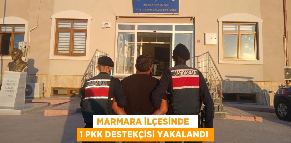 MARMARA İLÇESİNDE   1 PKK DESTEKÇİSİ YAKALANDI