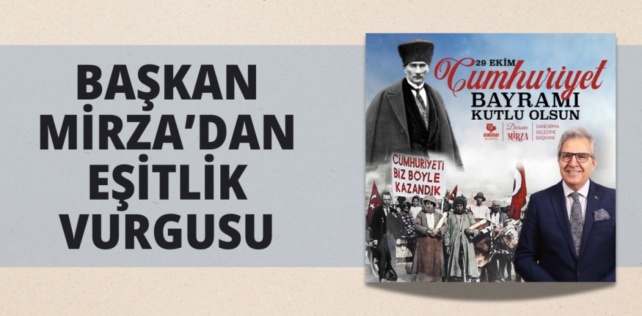 BAŞKAN MİRZA’DAN EŞİTLİK VURGUSU