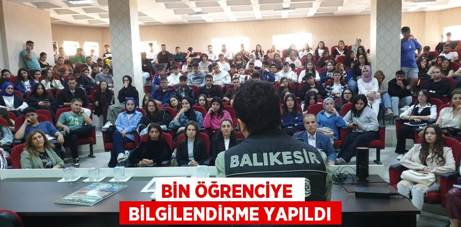 BİN ÖĞRENCİYE   BİLGİLENDİRME YAPILDI