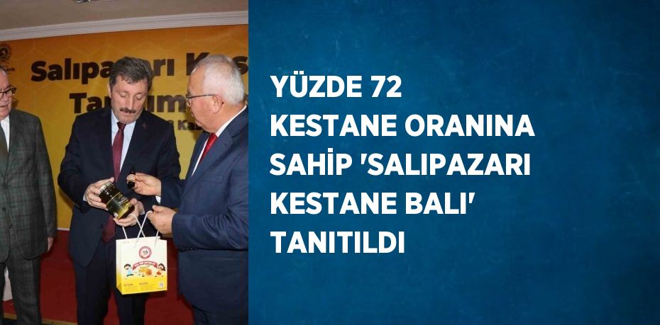 YÜZDE 72 KESTANE ORANINA SAHİP ‘SALIPAZARI KESTANE BALI’ TANITILDI