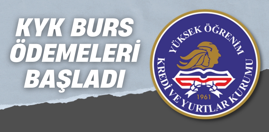 KYK BURS ÖDEMELERİ BAŞLADI